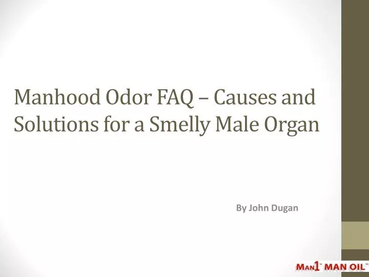 manhood odor faq causes and solutions for a smelly male organ