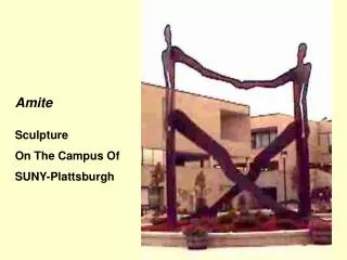 Amite Sculpture On The Campus Of SUNY-Plattsburgh