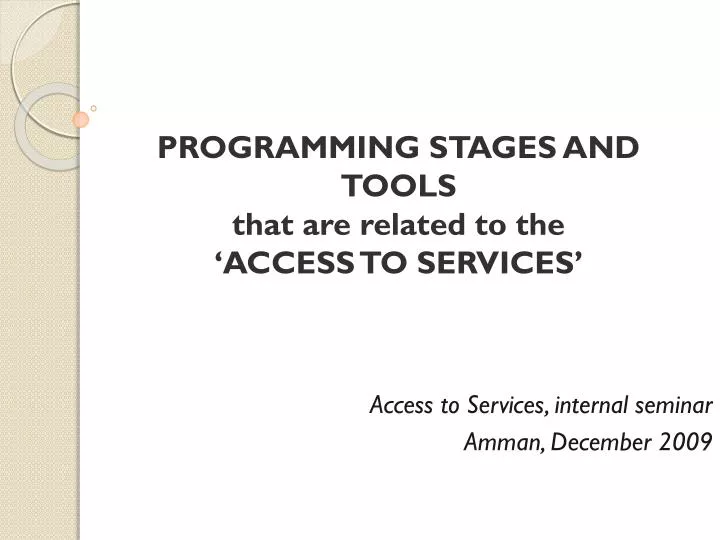programming stages and tools that are related to the access to services