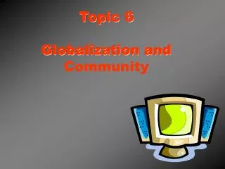 Topic 6 Globalization and Community