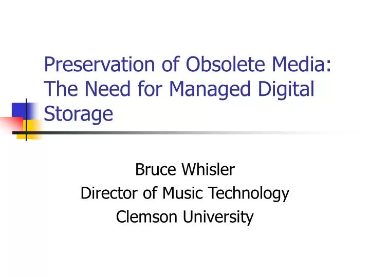 preservation of obsolete media the need for managed digital storage
