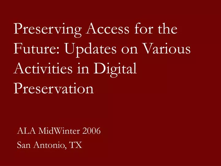 preserving access for the future updates on various activities in digital preservation