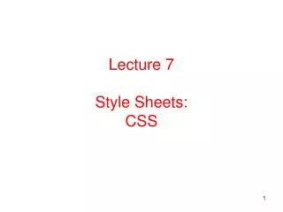 Lecture 7 Style Sheets: CSS