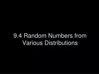 9.4 Random Numbers from Various Distributions