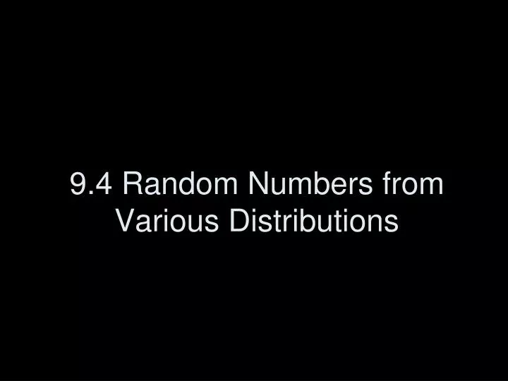 9 4 random numbers from various distributions