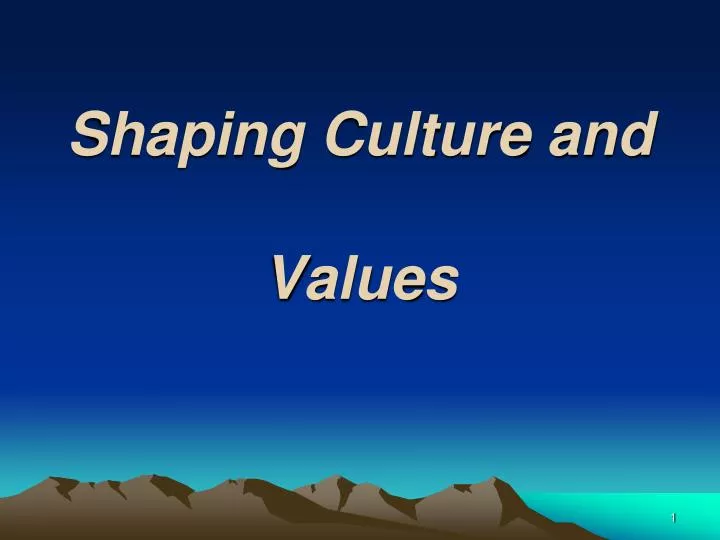 shaping culture and values