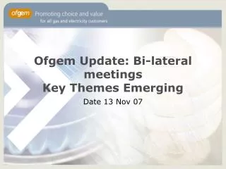 Ofgem Update: Bi-lateral meetings Key Themes Emerging