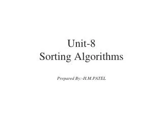 unit 8 sorting algorithms prepared by h m patel