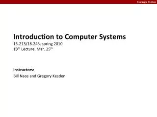 Introduction to Computer Systems 15-213/18-243, spring 2010 18 th Lecture, Mar. 25 th