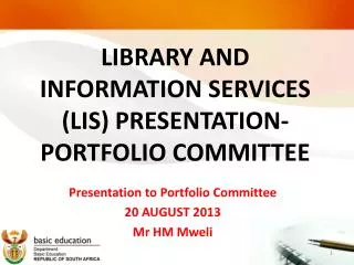 LIBRARY AND INFORMATION SERVICES (LIS) PRESENTATION- PORTFOLIO COMMITTEE