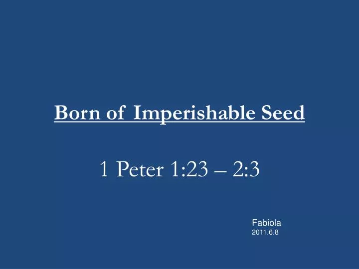 born of imperishable seed