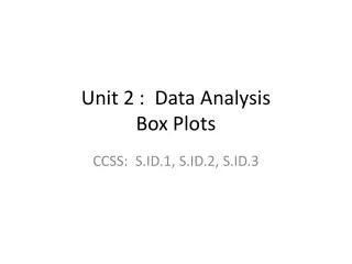 Unit 2 : Data Analysis Box Plots