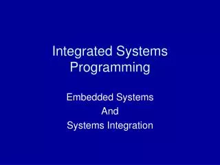 Integrated Systems Programming