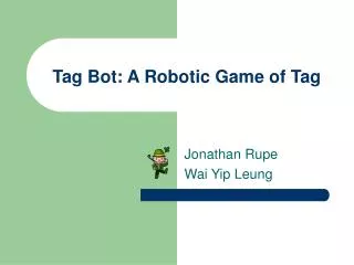 Tag Bot: A Robotic Game of Tag