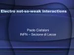 Electro not-so-weak interactions - slide 1