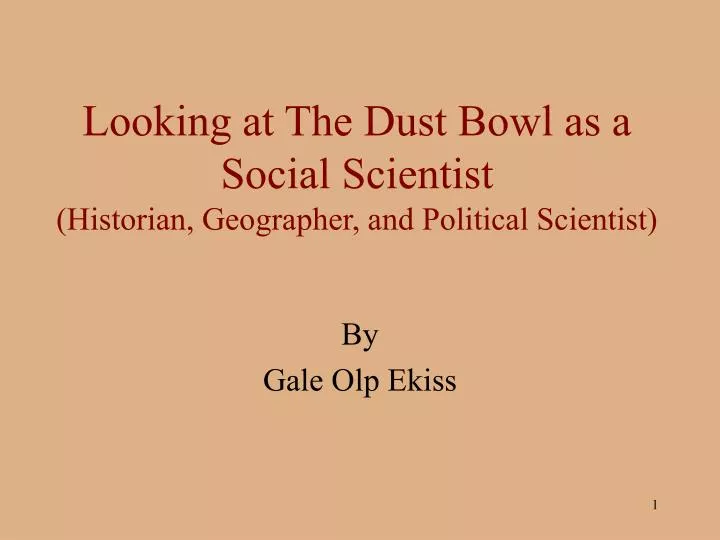 looking at the dust bowl as a social scientist historian geographer and political scientist