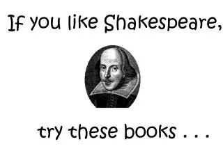 If you like Shakespeare,
