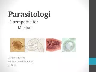 Parasitologi - Tarmparasiter 	Maskar