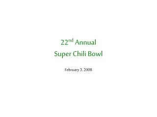 22 nd Annual Super Chili Bowl