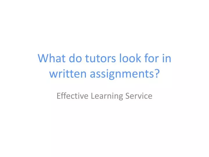what do tutors look for in written assignments