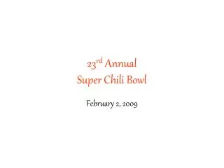 23 rd Annual Super Chili Bowl