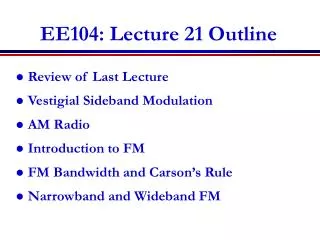EE104: Lecture 21 Outline