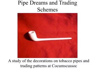 Pipe Dreams and Trading Schemes