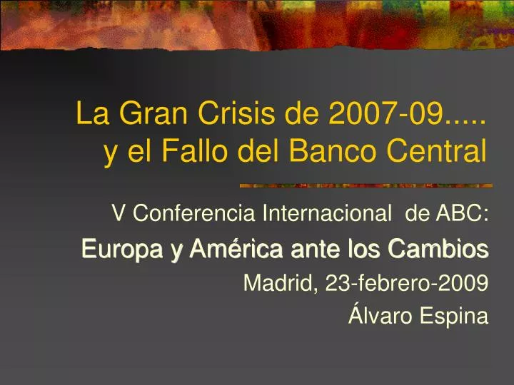 la gran crisis de 2007 09 y el fallo del banco central