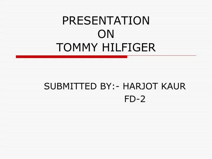 presentation on tommy hilfiger