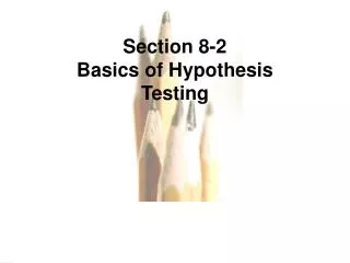 Section 8-2 Basics of Hypothesis Testing