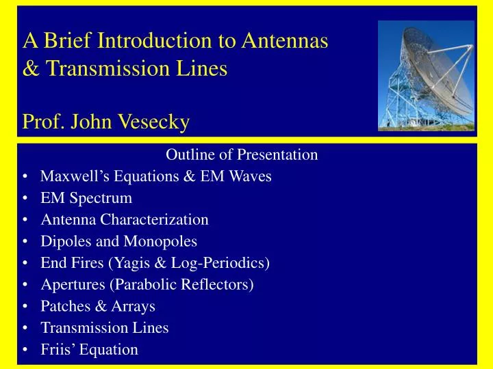 a brief introduction to antennas transmission lines prof john vesecky