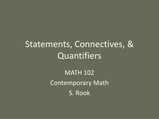 Statements, Connectives, &amp; Quantifiers