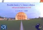 Possible future e + e - linear colliders - slide 1