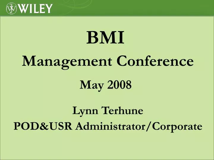 bmi management conference may 2008 lynn terhune pod usr administrator corporate
