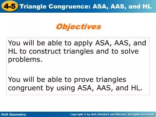 You will be able to apply ASA, AAS, and HL to construct triangles and to solve problems.