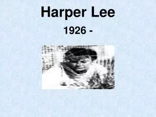 Harper Lee 1926 -