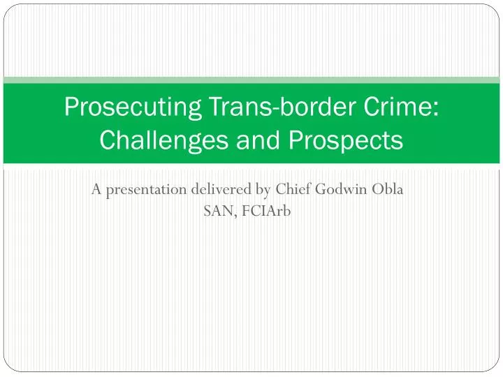 prosecuting trans border crime challenges and prospects