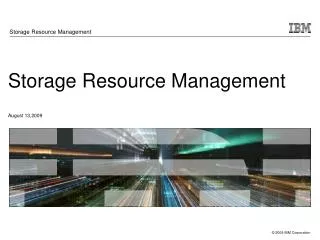 Storage Resource Management August 13,2009