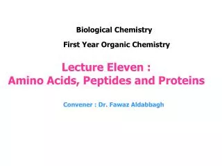 Lecture Eleven : Amino Acids, Peptides and Proteins