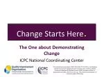 Change Starts Here . - slide 1