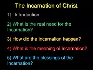 The Incarnation of Christ Introduction 2) What is the real need for the Incarnation?