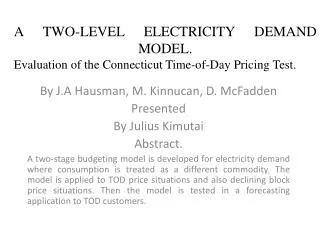 A TWO-LEVEL ELECTRICITY DEMAND MODEL. Evaluation of the Connecticut Time-of-Day Pricing Test.