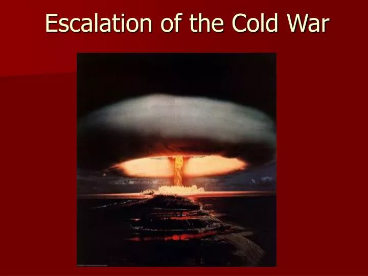 escalation of the cold war