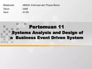 Pertemuan 11 Systems Analysis and Design of a Business Event Driven System