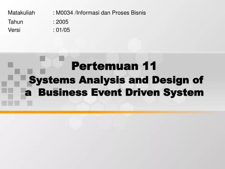 pertemuan 11 systems analysis and design of a business event driven system