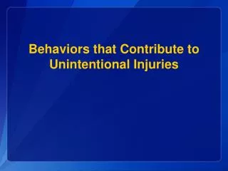 Behaviors that Contribute to Unintentional Injuries