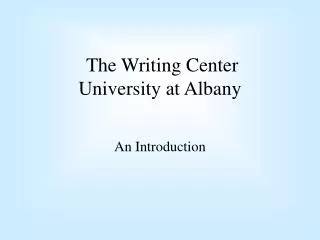 The Writing Center University at Albany