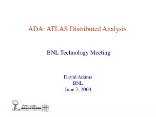 ADA: ATLAS Distributed Analysis