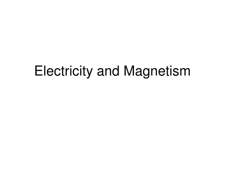 electricity and magnetism