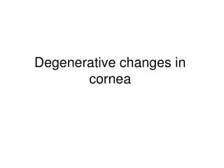 Degenerative changes in cornea